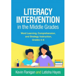 Literacy Intervention in the Middle Grades: Word Learning, Comprehension, and Strategy Instruction, Grades 4-8