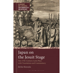 Japan on the Jesuit Stage: Two 17th-Century Latin Plays with Translation and Commentary
