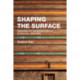 Shaping the Surface: Materiality and the History of British Architecture 1840-2000