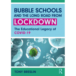 Bubble Schools and the Long Road from Lockdown: The Educational Legacy of COVID-19