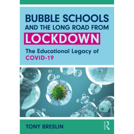 Bubble Schools and the Long Road from Lockdown: The Educational Legacy of COVID-19
