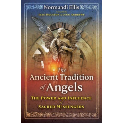The Ancient Tradition of Angels: The Power and Influence of Sacred Messengers