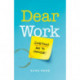 Dear Work: Something Has to Change