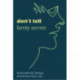 Don't Tell: Family Secrets