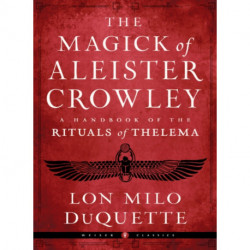 The Magick of Aleister Crowley: A Handbook of the Rituals of Thelema