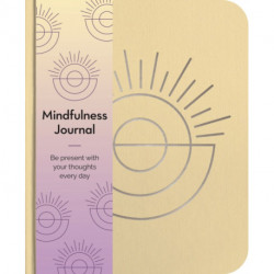 Mindfulness Journal: Be Present With Your Thoughts Every Day