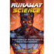 Runaway Science: True Stories of Raging Robots and Hi-Tech Horrors