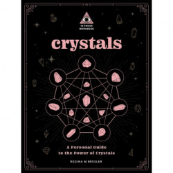 Crystals: An In Focus Workbook: A Personal Guide to the Power of Crystals