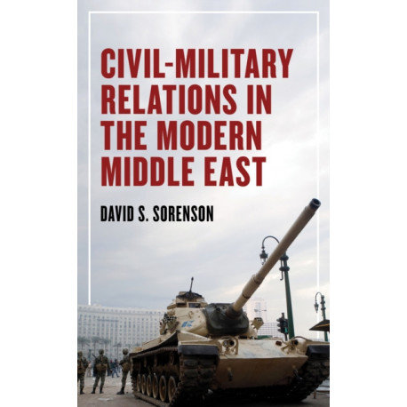 Civil-Military Relations in the Modern Middle East