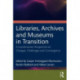 Libraries, Archives, and Museums in Transition: Changes, Challenges, and Convergence in a Scandinavian Perspective