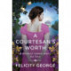A Courtesan's Worth: 'Gorgeous, captivating Regency romance' SOPHIE IRWIN