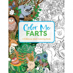 Color Me Farts: A Hilarious Adult Coloring Book