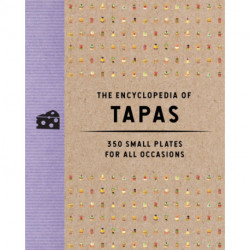 The Encyclopedia of Tapas: 400 Small Plates for All Occasions