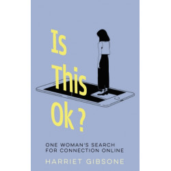 Is This OK?: One Woman's Search For Connection Online
