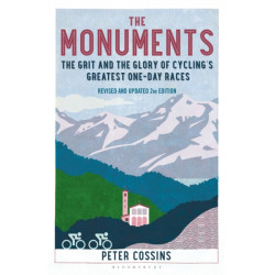 The Monuments 2nd edition: The Grit and the Glory of Cycling's Greatest One-Day Races