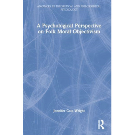 A Psychological Perspective on Folk Moral Objectivism