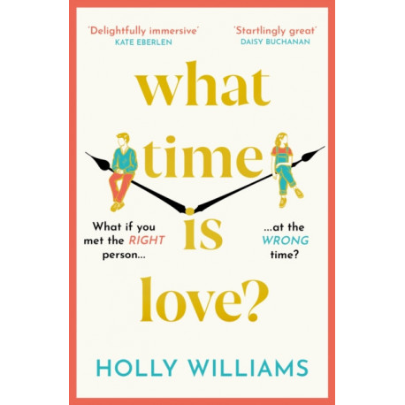What Time is Love?: The captivating and gorgeously romantic debut you'll fall head over heels for this year!