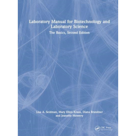 Laboratory Manual for Biotechnology and Laboratory Science: The Basics, Revised Edition