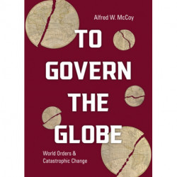 To Govern the Globe: World Orders and Catastrophic Change