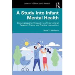 A Study into Infant Mental Health: Drawing together Perspectives of International Research, Theory, and Practical Intervention