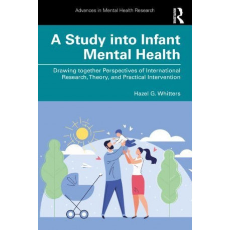 A Study into Infant Mental Health: Drawing together Perspectives of International Research, Theory, and Practical Intervention