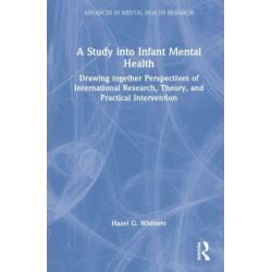 A Study into Infant Mental Health: Drawing together Perspectives of International Research, Theory, and Practical Intervention