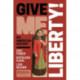 Give Me Liberty!