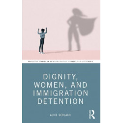 Dignity, Women, and Immigration Detention