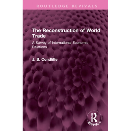 The Reconstruction of World Trade: A Survey of International Economic Relations