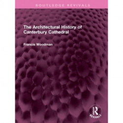 The Architectural History of Canterbury Cathedral