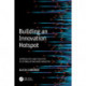 Building an Innovation Hotspot: Approaches and Policies to Stimulating New Industry