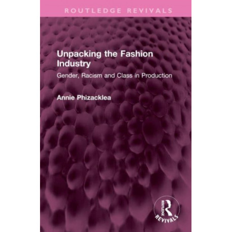 Unpacking the Fashion Industry: Gender, Racism and Class in Production