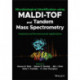 Microbiological Identification using MALDI-TOF and Tandem Mass Spectrometry: Industrial and Environmental Applications