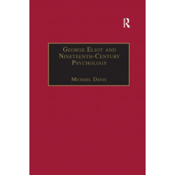 George Eliot and Nineteenth-Century Psychology: Exploring the Unmapped Country