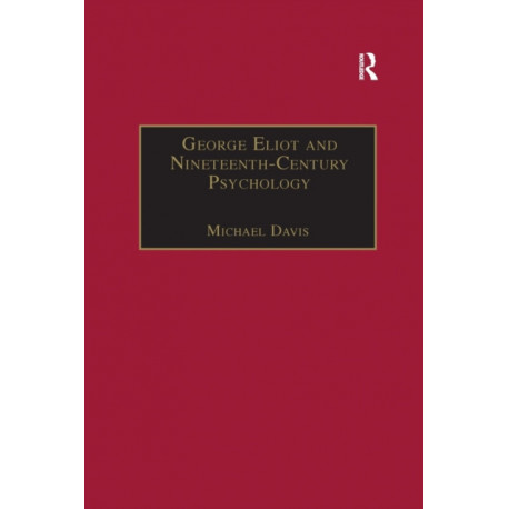 George Eliot and Nineteenth-Century Psychology: Exploring the Unmapped Country