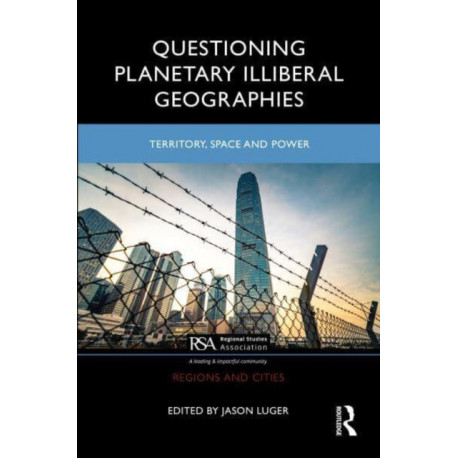 Questioning Planetary Illiberal Geographies: Territory, Space and Power