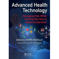 Advanced Health Technology: Managing Risk While Tackling Barriers to Rapid Acceleration