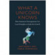 What a Unicorn Knows: How Leading Entrepreneurs Use Lean Principles to Drive Sustainable Growth