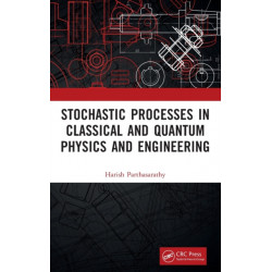 Stochastic Processes in Classical and Quantum Physics and Engineering
