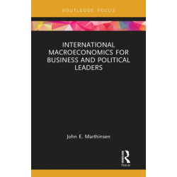 International Macroeconomics for Business and Political Leaders