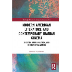 Modern American Literature and Contemporary Iranian Cinema: Identity, Appropriation, and Recontextualization
