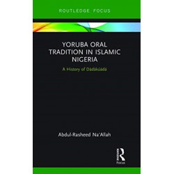 Yoruba Oral Tradition in Islamic Nigeria: A History of Dadakuada