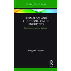 Formalism and Functionalism in Linguistics: The Engineer and the Collector