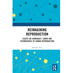 Reimagining Reproduction: Essays on Surrogacy, Labor, and Technologies of Human Reproduction