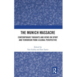 The Munich Massacre: Contemporary Thoughts and Views on Sport and Terrorism from a Global Perspective
