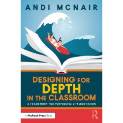 Designing for Depth in the Classroom: A Framework for Purposeful Differentiation