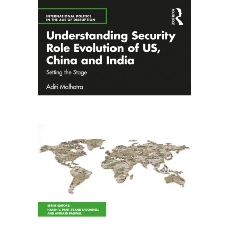 Understanding Security Role Evolution of US, China, and India: Setting the Stage