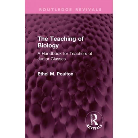 The Teaching of Biology: A Handbook for Teachers of Junior Classes