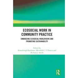 Ecosocial Work in Community Practice: Embracing Ecosocial Worldviews and Promoting Sustainability