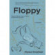 Floppy: Tales of a Genetic Freak of Nature at the End of the World